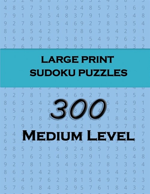 Large Print Sudoku Puzzles - 300 Medium Level: Large Sudoku Puzzles are perfect for all ages (Paperback)