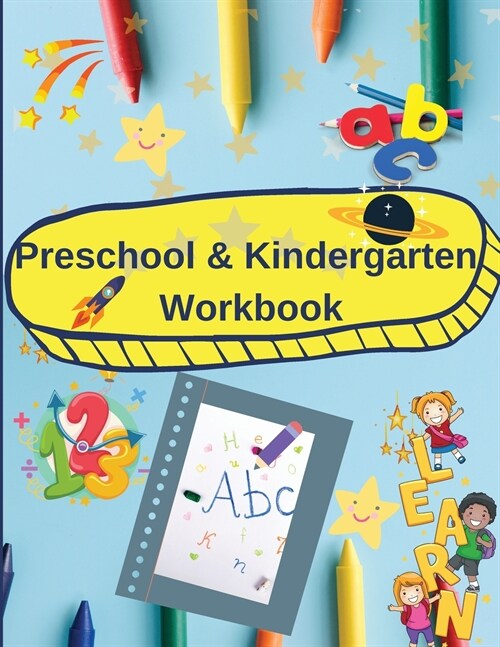 Preschool and Kindergarten Workbook: Activity book for preschool and kindergarten: alphabet, numbers, coloring, tracing and more. (Paperback)