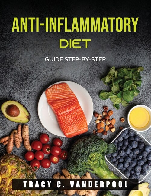 Anti-Inflammatory Diet: guide step-by-step (Paperback)