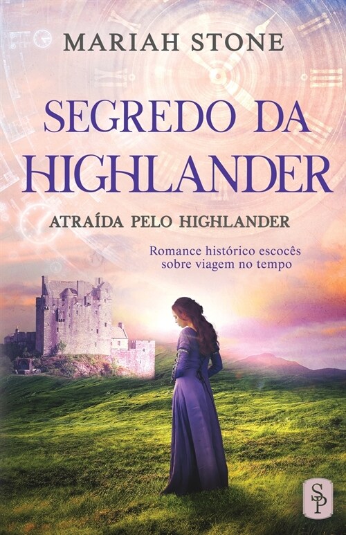 Segredo da Highlander: Romance hist?ico escoc? sobre viagem no tempo (Paperback)