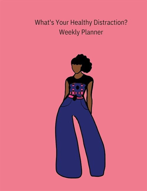 Whats Your Healthy Distraction?: Weekly Planner (Paperback)