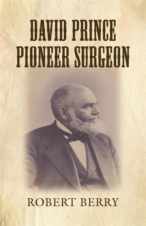DAVID PRINCE PIONEER SURGEON (Paperback)
