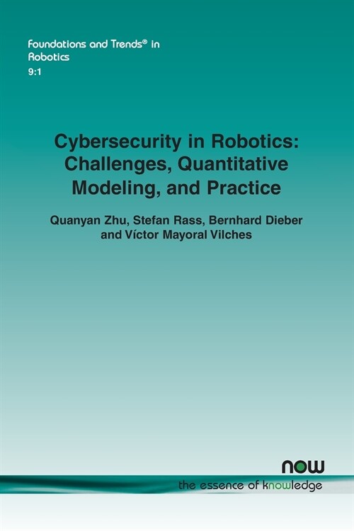 Cybersecurity in Robotics: Challenges, Quantitative Modeling, and Practice (Paperback)
