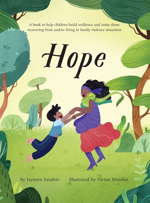 Hope: A book to help children build resilience and assist those recovering from and/or living in family violence situations (Hardcover)