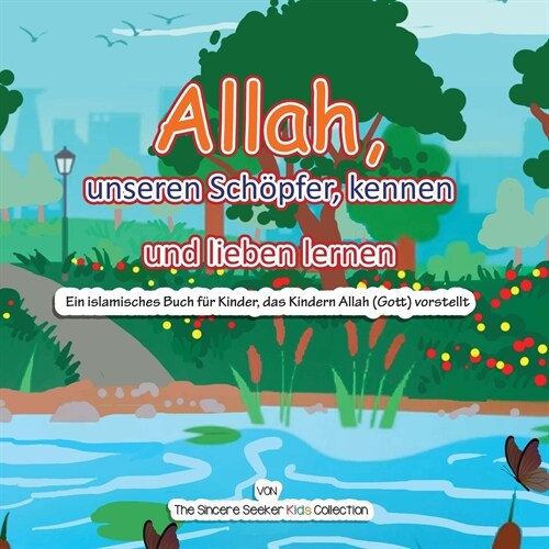 Allah, unseren Sch?fer, kennen und lieben lernen: Ein islamisches Buch f? Kinder, das Kindern Allah (Gott) vorstellt auf Deutsch (Paperback)