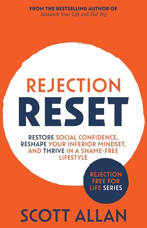 Rejection Reset: Restore Social Confidence, Reshape Your Inferior Mindset, and Thrive In a Shame-Free Lifestyle (Paperback)