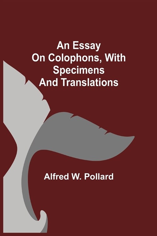 An Essay on Colophons, with Specimens and Translations (Paperback)