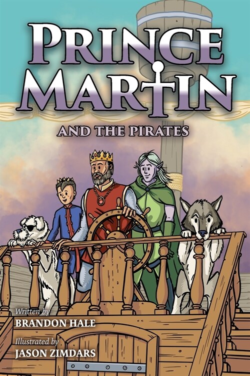 Prince Martin and the Pirates: Being a Swashbuckling Tale of a Brave Boy, Bloodthirsty Buccaneers, and the Solemn Mysteries of the Ancient Order of t (Paperback)