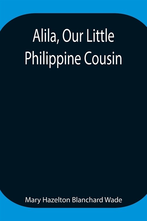 Alila, Our Little Philippine Cousin (Paperback)