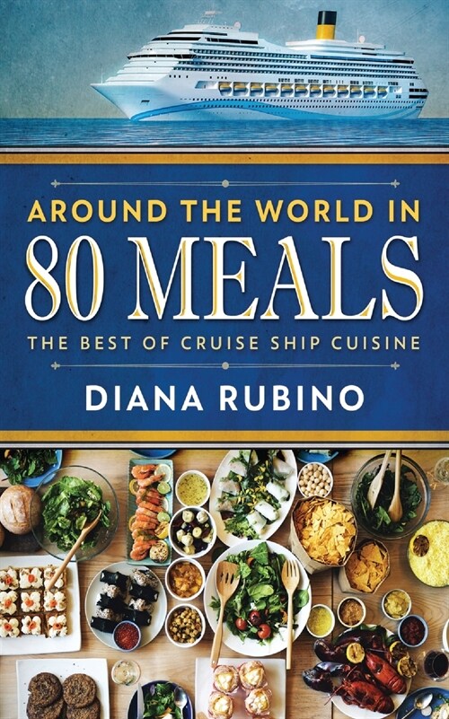 Around The World in 80 Meals: The Best Of Cruise Ship Cuisine (Paperback)