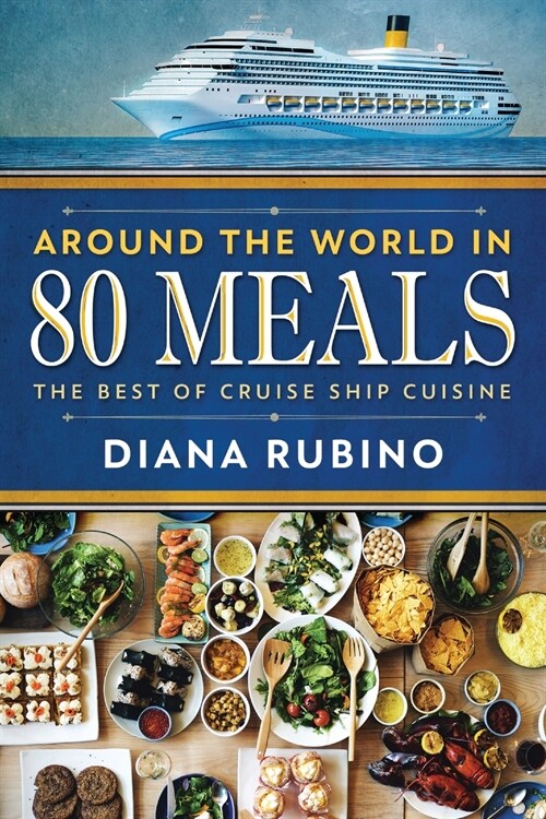 Around The World in 80 Meals: The Best Of Cruise Ship Cuisine (Paperback)