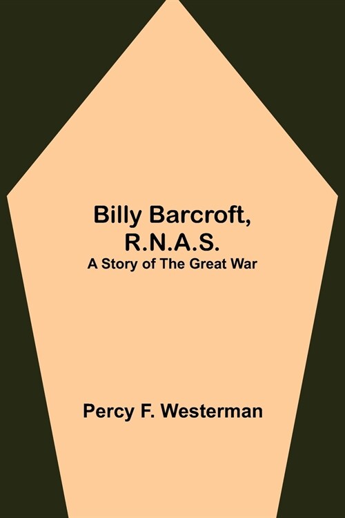 Billy Barcroft, R.N.A.S.: A Story of the Great War (Paperback)