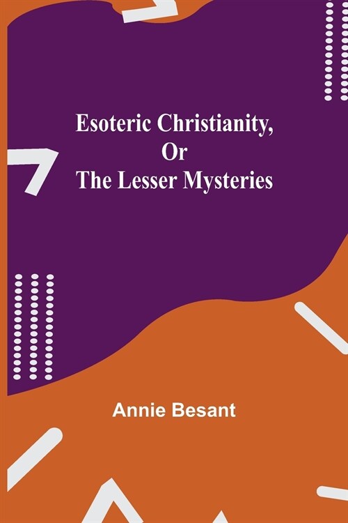 Esoteric Christianity, or The Lesser Mysteries (Paperback)