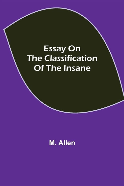 Essay on the Classification of the Insane (Paperback)