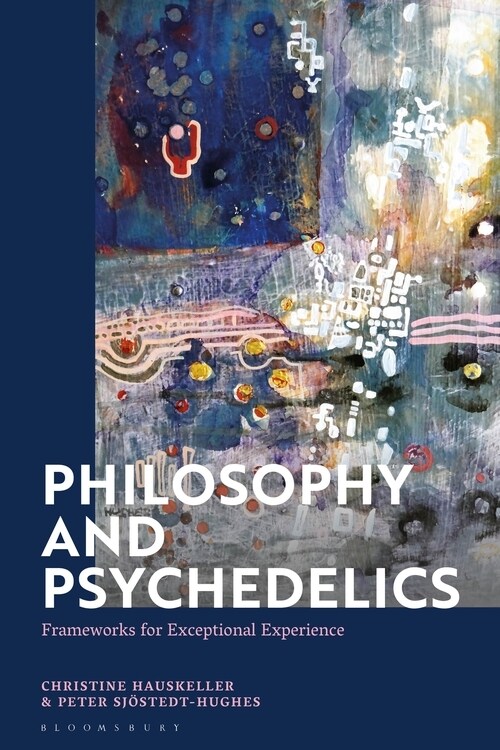 Philosophy and Psychedelics : Frameworks for Exceptional Experience (Hardcover)