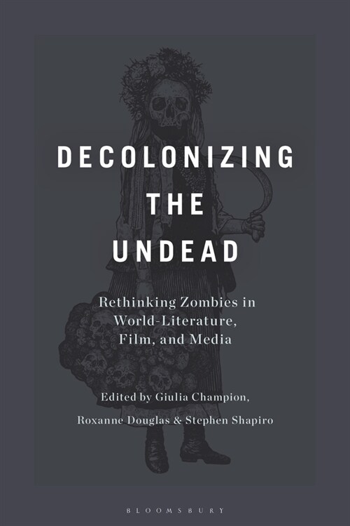 Decolonizing the Undead : Rethinking Zombies in World-Literature, Film, and Media (Hardcover)