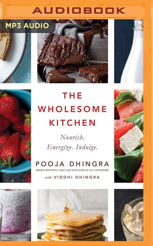The Wholesome Kitchen: Nourish. Energize. Indulge. (MP3 CD)