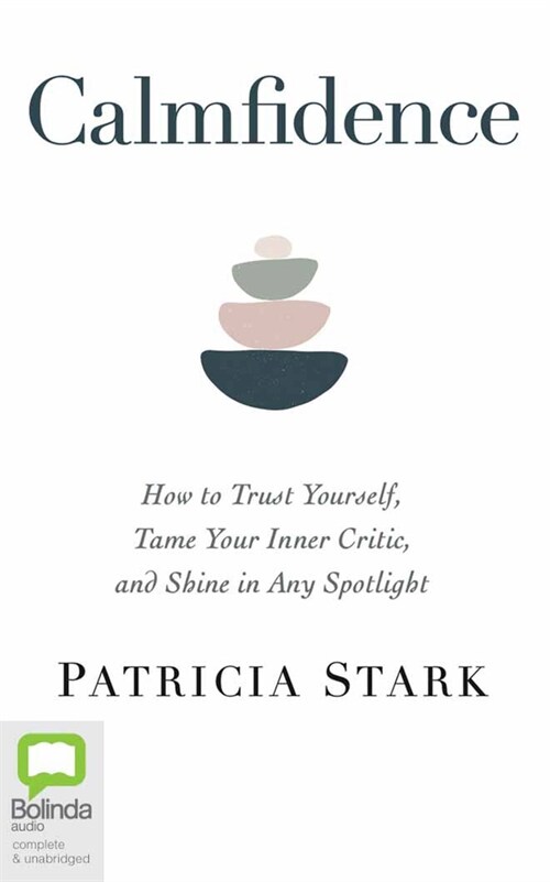 Calmfidence: How to Trust Yourself, Tame Your Inner Critic, and Shine in Any Spotlight (Audio CD)