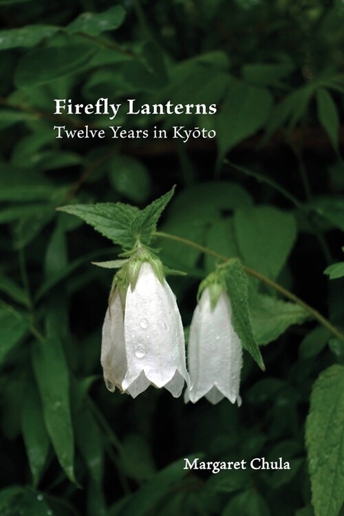 Firefly Lanterns: Twelve Years in Kyōto (Paperback)
