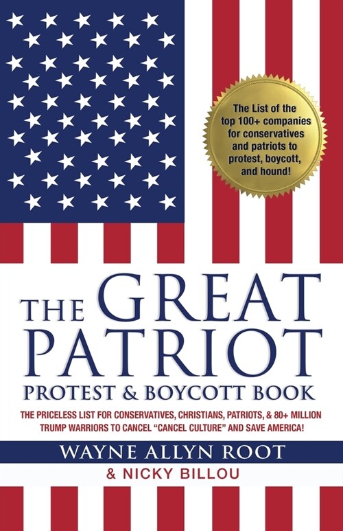 The Great Patriot Protest and Boycott Book: The Priceless List for Conservatives, Christians, Patriots, and 80+ Million Trump Warriors to Cancel Canc (Paperback)