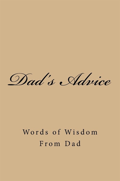 Dads Advice: Words of Wisdom From Dad (Paperback)