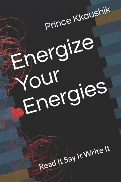 Energize Your Energies: Read It Say It Write It (Paperback)