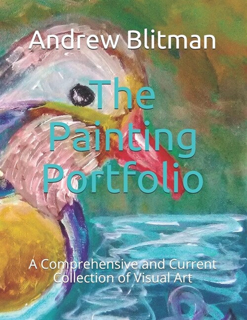 The Painting Portfolio: A Comprehensive and Current Collection of Visual Art (Paperback)