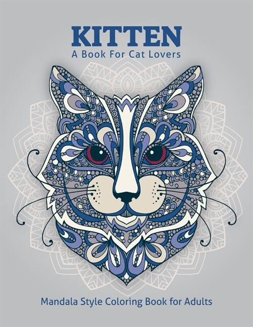 Kitten: A Book For Cat Lover. Stress Relieving Mandala Style Cat Coloring Book For Adults (Paperback)