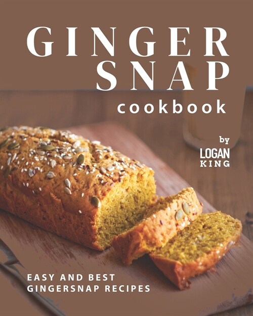 Gingersnap Cookbook: Easy and Best Gingersnap Recipes (Paperback)
