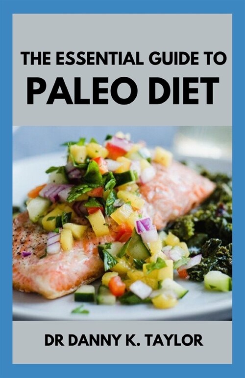 The Essential Guide to Paleo Diet: The Essential Guide to Lose Weight, Boost Your Metabolism, and Stay Healthy (Paperback)