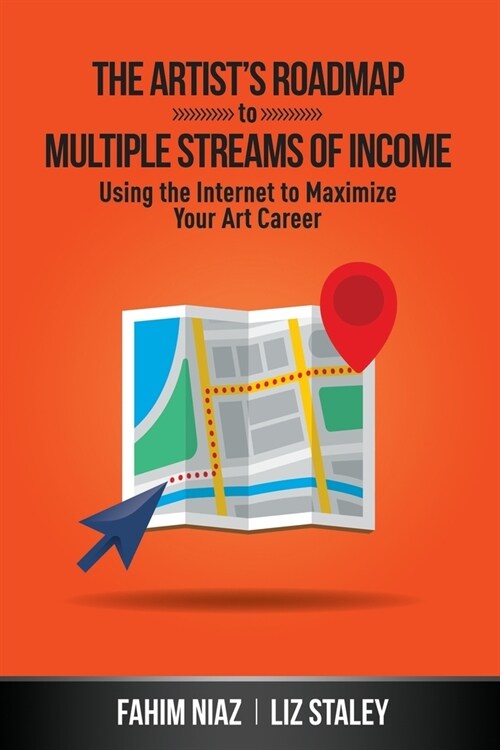 The Artists Roadmap To Multiple Streams of Income: Using the Internet to Maximize Your Art Career (Paperback)