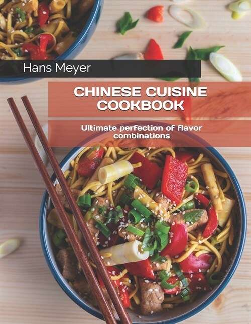 Chinese Cuisine Cookbook: Ultimate perfection of flavor combinations (Paperback)