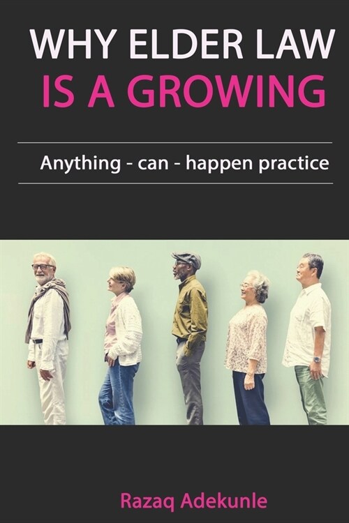 Why Elder Law Is A Growing: Anything-can-happen practice (Paperback)