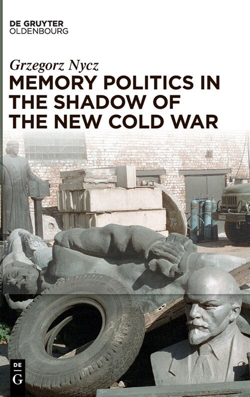 Memory Politics in the Shadow of the New Cold War (Hardcover)