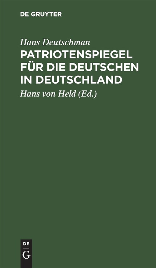 Patriotenspiegel F? Die Deutschen in Deutschland: Ein Angebinde F? Bonaparte, Bey Seiner Kayserkr?ung (Hardcover, Reprint 2021)