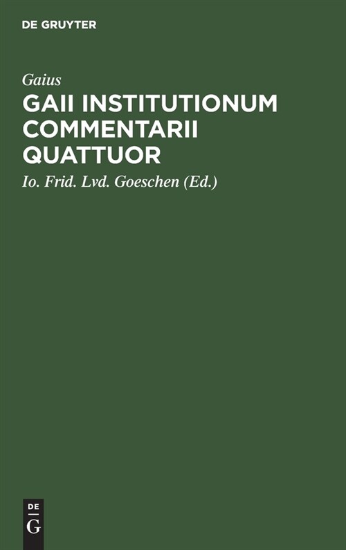 Gaii Institutionum Commentarii Quattuor (Hardcover, 3, Goescheniana Ed)
