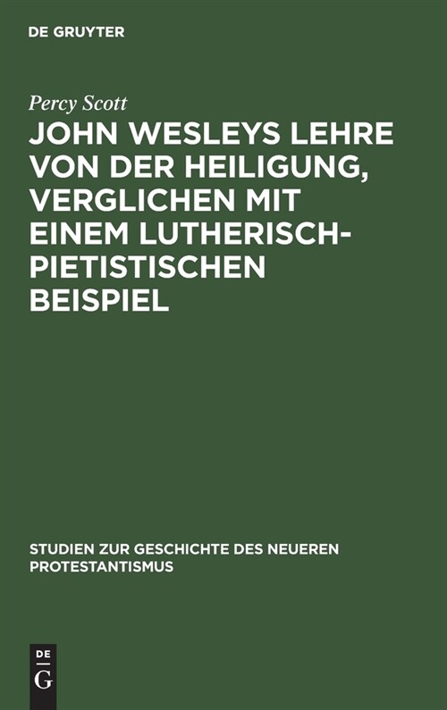 John Wesleys Lehre von der Heiligung, verglichen mit einem lutherisch-pietistischen Beispiel (Hardcover, Reprint 2021)