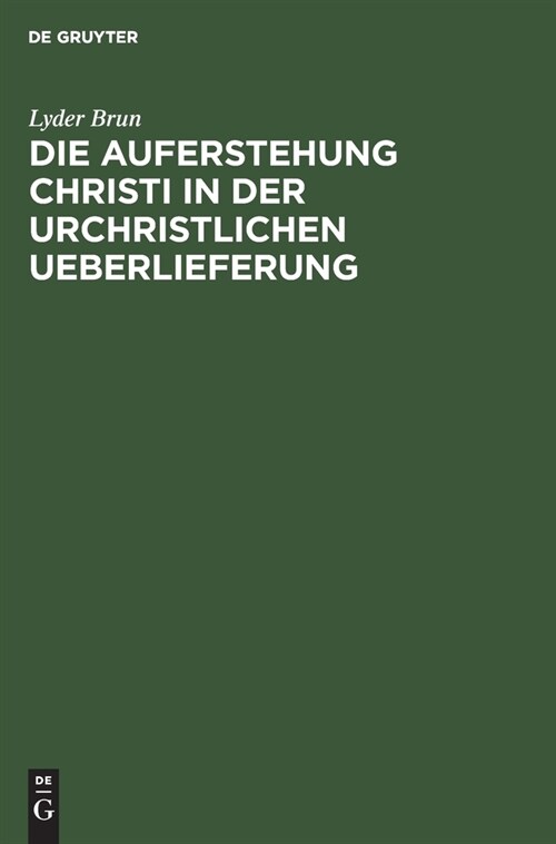 Die Auferstehung Christi in der urchristlichen Ueberlieferung (Hardcover, Reprint 2021)