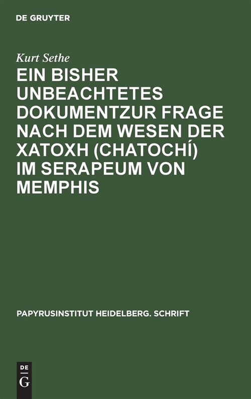 Ein bisher unbeachtetes Dokumentzur Frage nach dem Wesen der χατοχή (chatoch? im Serapeum von Memphis (Hardcover, Reprint 2021)
