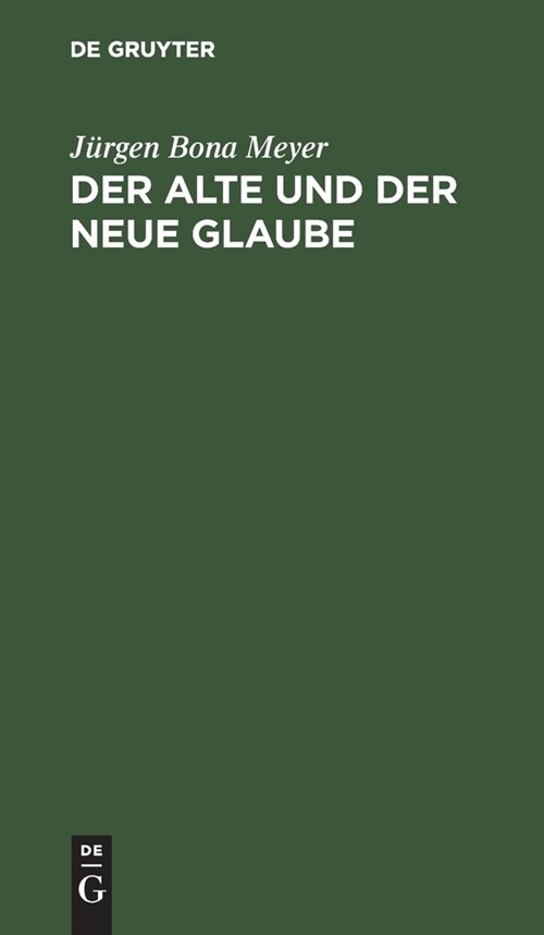 Der Alte Und Der Neue Glaube: Betrachtungen ?er David Friedrich Strau?Bekenntni? (Hardcover, Reprint 2021)