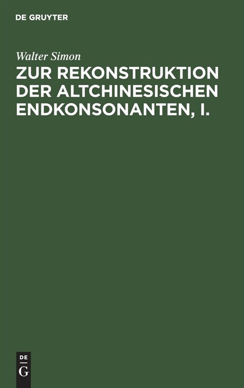 Zur Rekonstruktion der altchinesischen Endkonsonanten, I. (Hardcover, Sonderabdruck A)