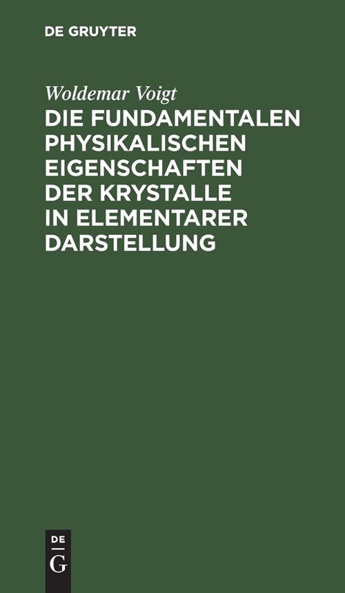 Die fundamentalen Physikalischen Eigenschaften der Krystalle in elementarer Darstellung (Hardcover, Reprint 2021)