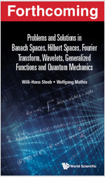 Problems and Solutions in Banach Spaces, Hilbert Spaces, Fourier Transform, Wavelets, Generalized Functions and Quantum Mechanics (Paperback)
