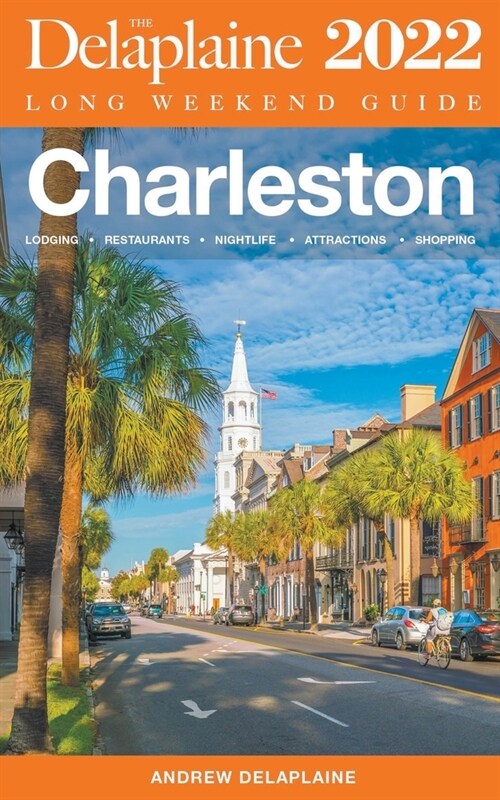 Charleston - The Delaplaine 2022 Long Weekend Guide (Paperback)