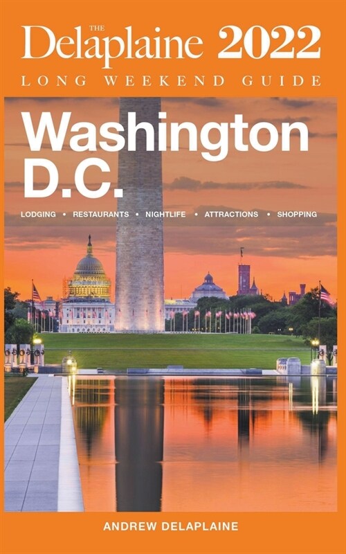 Washington, D.C. - The Delaplaine 2022 Long Weekend Guide (Paperback)