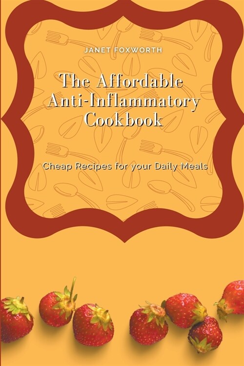 The Affordable Anti-Inflammatory Cookbook (Paperback)