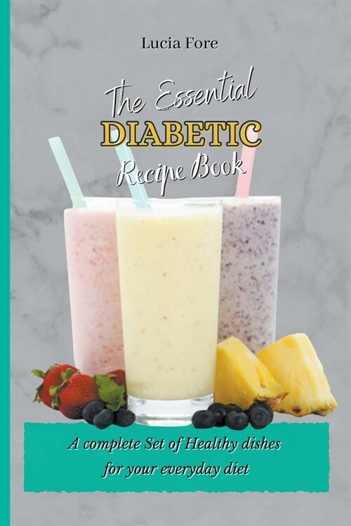 The Essential Diabetic Recipe Book: a Complete Set of Healthy Dishes for your Everyday Diet (Paperback)