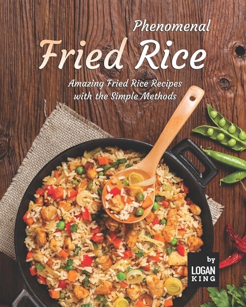Phenomenal Fried Rice: Amazing Fried Rice Recipes with the Simple Methods (Paperback)