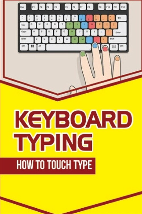 Keyboard Typing: How To Touch Type: Typing Guide (Paperback)