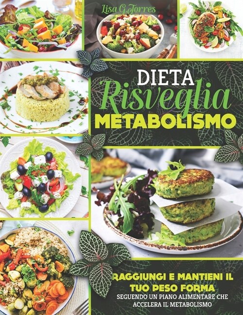 Dieta Risveglia Metabolismo: Raggiungi E Mantieni Il Tuo Peso Forma Seguendo Un Piano Alimentare Che Accelera Il Metabolismo (Paperback)